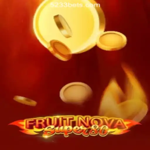FruitNovaSuper80: The Ultimate Slot Game Experience with 5233bet.com